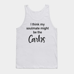 I Think My Soulmate Might be the Carbs Tank Top